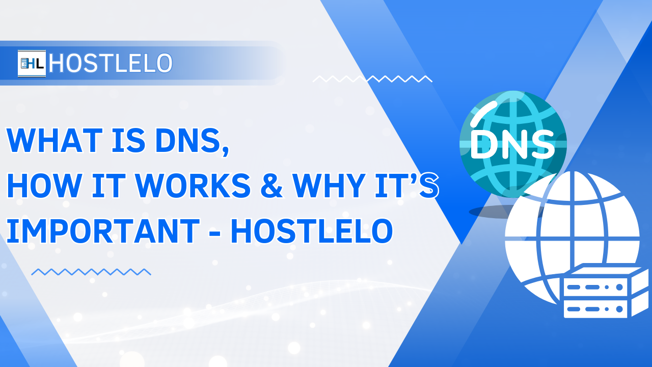 What is DNS, How It Works & Why It’s Important – Hostlelo